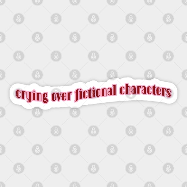 Fandom | Sad books and movies | Crying over fictional characters Sticker by ArtistryWhims